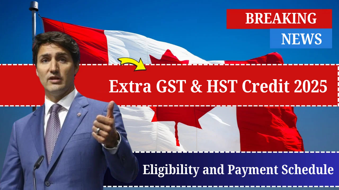 Extra GST & HST Credit 2025: Full Guide to Eligibility and Payment Schedule