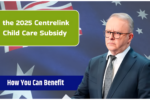 How to Apply for the 2025 Centrelink Child Care Subsidy – Check If You’re Eligible
